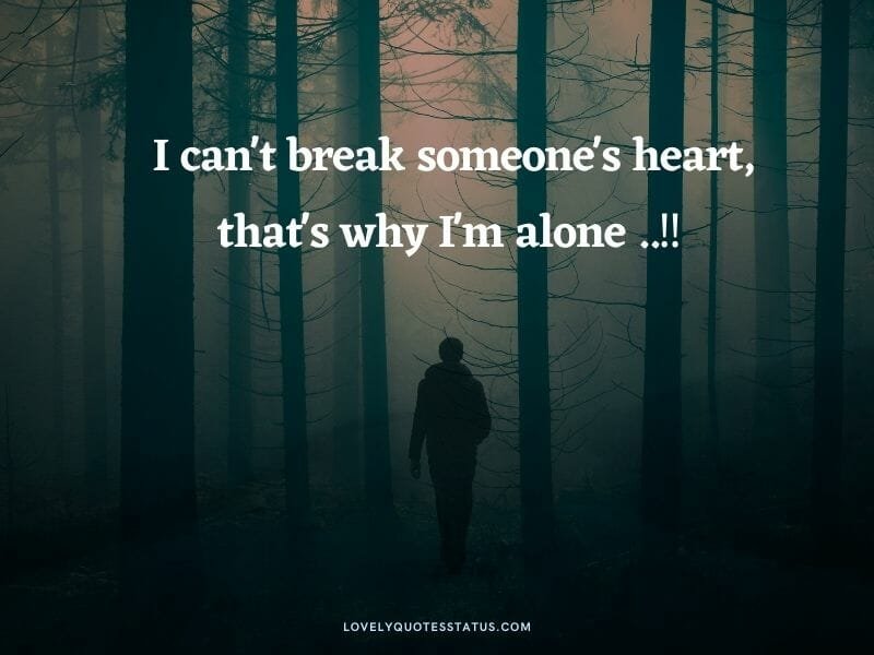 Alone status cannot break heart